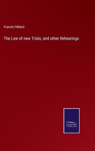 Cover image for The Law of new Trials, and other Rehearings