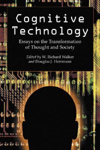 Cover image for Cognitive Technology: Essays on the Transformation of Thought and Society