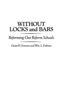 Cover image for Without Locks and Bars: Reforming Our Reform Schools