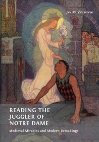 Cover image for Reading the Juggler of Notre Dame: Medieval Miracles and Modern Remakings