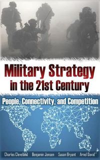 Cover image for Military Strategy in the 21st Century: People, Connectivity, and Competition