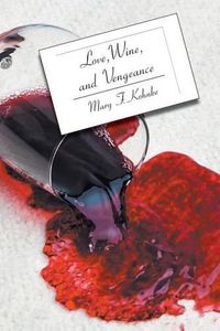 Cover image for Love, Wine, and Vengeance: A Dr. Mary Paul in Florida Mystery