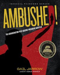Cover image for Ambushed!: The Assassination Plot Against President Garfield