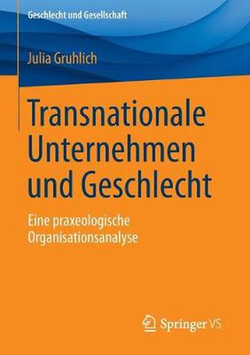 Cover image for Transnationale Unternehmen Und Geschlecht: Eine Praxeologische Organisationsanalyse