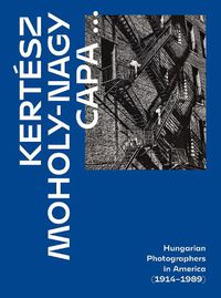 Cover image for Kertesz, Capa, Moholy-Nagy