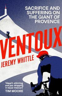 Cover image for Ventoux: Sacrifice and Suffering on the Giant of Provence