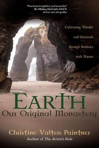 Cover image for Earth, Our Original Monastery: Cultivating Wonder and Gratitude Through Intimacy with Nature