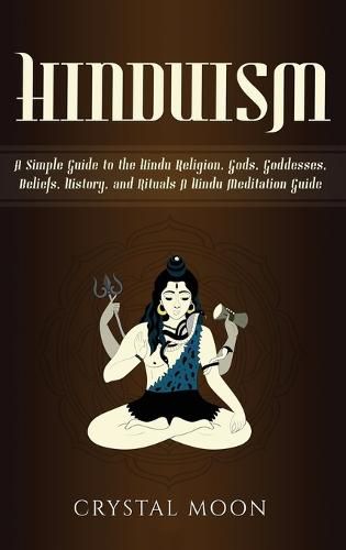 Cover image for Hinduism: A Simple Guide to the Hindu Religion, Gods, Goddesses, Beliefs, History, and Rituals + A Hindu Meditation Guide