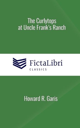 The Curlytops at Uncle Frank's Ranch (FictaLibri Classics)