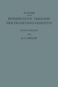 Cover image for Konservative Therapie der Frauenkrankheiten: Anzeigen, Grenzen und Methoden Einschliesslich der Rezeptur