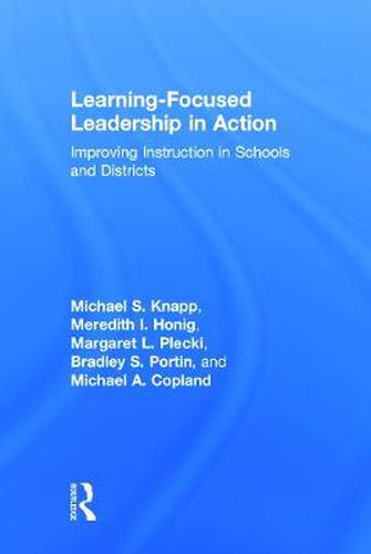 Cover image for Learning-Focused Leadership in Action: Improving Instruction in Schools and Districts