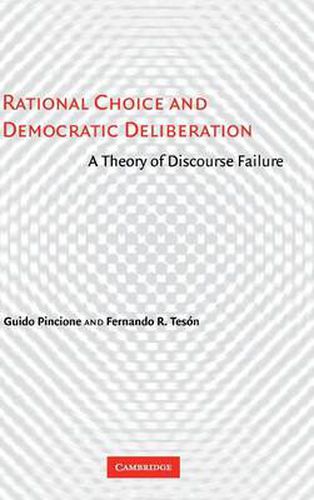 Cover image for Rational Choice and Democratic Deliberation: A Theory of Discourse Failure