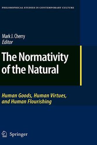 The Normativity of the Natural: Human Goods, Human Virtues, and Human Flourishing