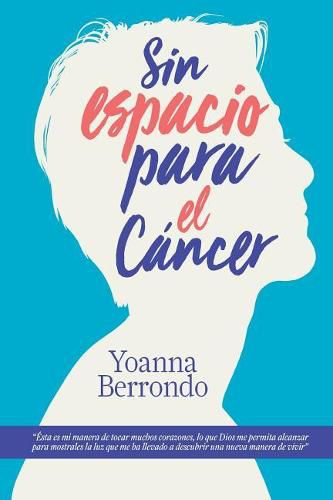 Cover image for Sin espacio para el cancer