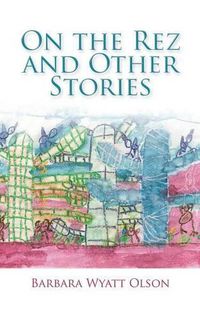 Cover image for On the Rez and Other Stories