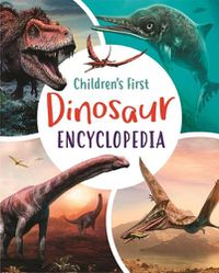 Cover image for Children's First Dinosaur Encyclopedia