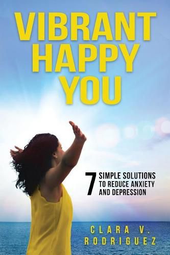 Cover image for Vibrant Happy You: 7 Simple Solutions to Relieve Anxiety & Depression