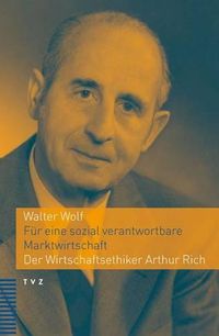 Cover image for Fur Eine Sozial Verantwortbare Marktwirtschaft: Der Wirtschaftsethiker Arthur Rich