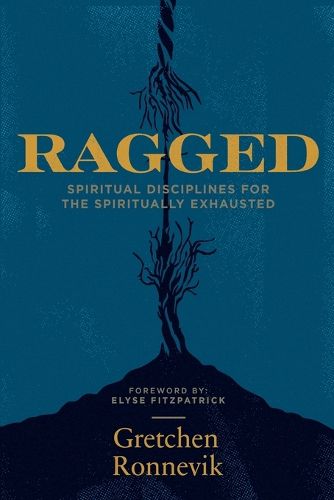 Cover image for Ragged: Spiritual Disciplines for the Spiritually Exhausted