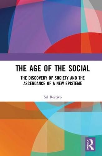 The Age of the Social: The Discovery of Society and The Ascendance of a New Episteme