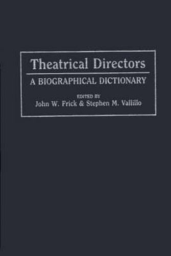 Cover image for Theatrical Directors: A Biographical Dictionary