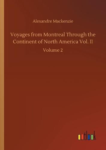 Cover image for Voyages from Montreal Through the Continent of North America Vol. II: Volume 2