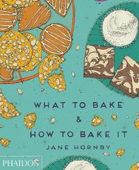 Cover image for What to Bake & How to Bake It