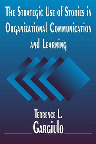 Cover image for The Strategic Use of Stories in Organizational Communication and Learning