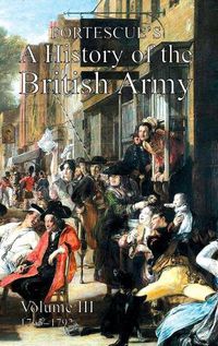 Cover image for Fortescue's History of the British Army: Volume III