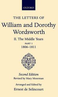 Cover image for The Letters of William and Dorothy Wordsworth: Volume II. The Middle Years: Part 1. 1806-1811