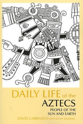 Daily Life of the Aztecs: People of the Sun and Earth