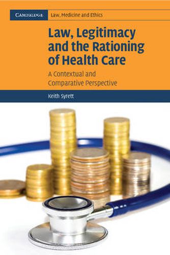 Cover image for Law, Legitimacy and the Rationing of Health Care: A Contextual and Comparative Perspective