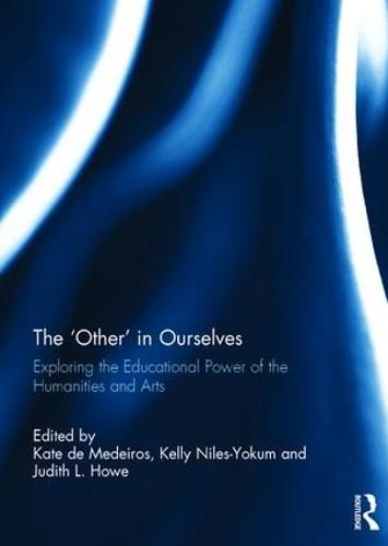 Cover image for The 'Other' in Ourselves: Exploring the Educational Power of the Humanities and Arts