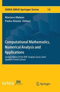 Cover image for Computational Mathematics, Numerical Analysis and Applications: Lecture Notes of the XVII 'Jacques-Louis Lions' Spanish-French School