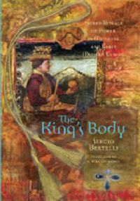 Cover image for The King's Body: Sacred Rituals of Power in Medieval and Early Modern Europe