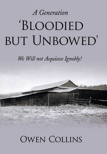 Cover image for A Generation 'Bloodied But Unbowed': We Will Not Acquiesce Ignobly!