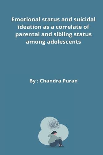 Cover image for Emotional status and suicidal ideation as a correlate of parental and sibling status among adolescents