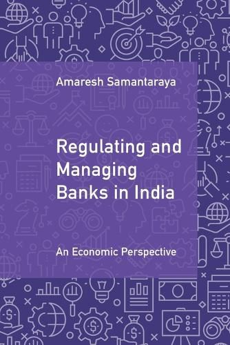 Cover image for Regulating and Managing Banks in India: Volume 1