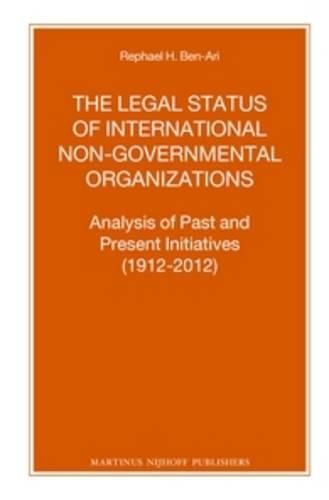 Cover image for The Legal Status of International Non-Governmental Organizations: Analysis of Past and Present Initiatives (1912-2012)