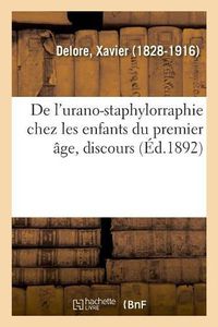 Cover image for de l'Urano-Staphylorraphie Chez Les Enfants Du Premier Age, Discours