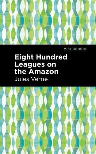 Cover image for Eight Hundred Leagues on the Amazon