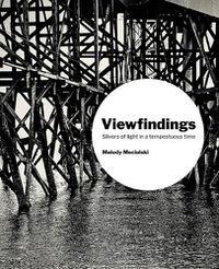 Cover image for Viewfindings: Slivers of light in a tempestuous time