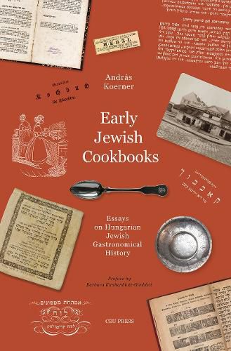 Cover image for Early Jewish Cookbooks: Essays on Hungarian Jewish Gastronomical History