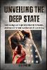 Cover image for Unveiling the Deep State (Large Print Edition)