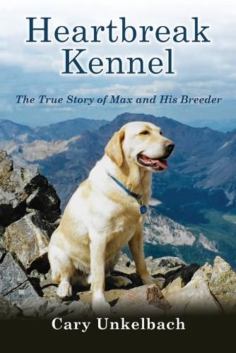 Cover image for Heartbreak Kennel: The True Story of Max and His Breeder