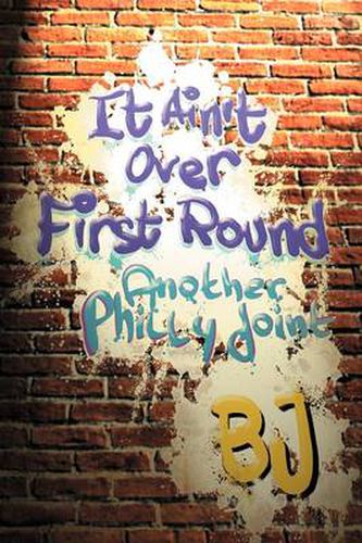 Cover image for It Ain't Over First Round: Another Philly Joint