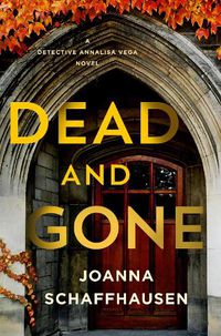 Cover image for Dead and Gone: A Detective Annalisa Vega Novel