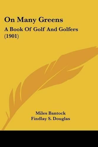 Cover image for On Many Greens: A Book of Golf and Golfers (1901)