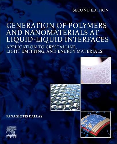 Cover image for Generation of Polymers and Nanomaterials at Liquid-Liquid Interfaces: Application to Crystalline, Light Emitting and Energy Materials