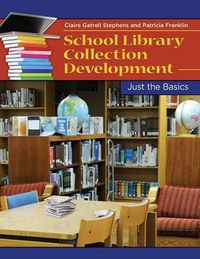 Cover image for School Library Collection Development: Just the Basics